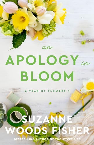 An Apology in Bloom (A Year of Flowers Book #1): (A Heartwarming Contemporary Clean Romance Flower Shop Novella)