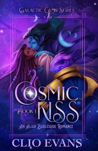 Cosmic Kiss: An Alien Burlesque Romance (Galactic Gems Series, Band 1)