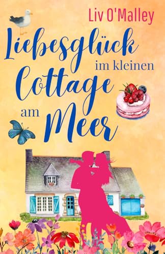 Liebesglück im kleinen Cottage am Meer: Ein Wohlfühl-Sommerroman in Cornwall!