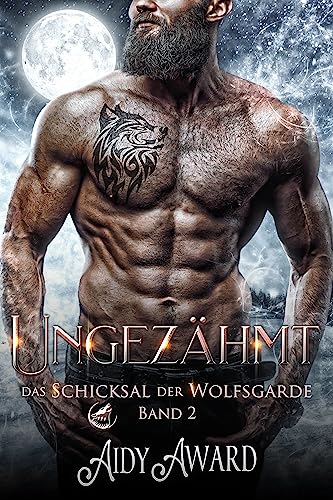 Ungezähmt: Wölfe lieben Kurven (Das Schicksal der Wolfsgarde 2)