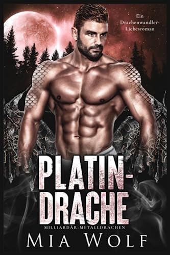Platindrache: Ein Drachenwandler-Liebesroman (Milliardär-Metalldrachen, Band 1)