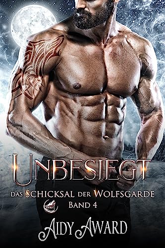 Unbesiegt: Wölfe lieben Kurven (Das Schicksal der Wolfsgarde 4)