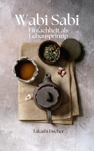 Wabi Sabi: Einfachheit als Lebensprinzip