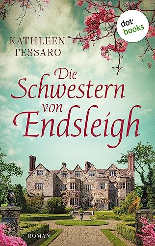 Die Schwestern von Endsleigh - oder: Debütantinnen: Roman | Die Geheimnisse einer britischen Adelsfamilie – so mitreißend erzählt wie von Kate Morton