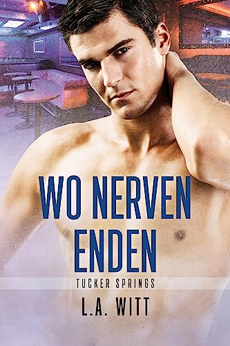Wo Nerven enden (Tucker Springs 1)