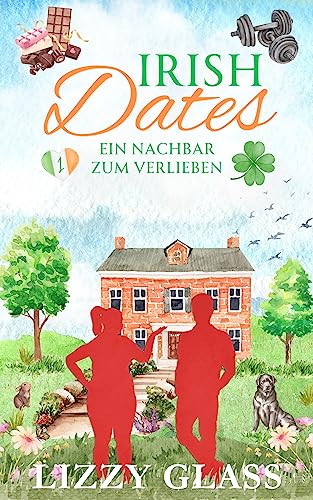 Irish Dates: Ein Nachbar zum Verlieben (Liebesroman) (Irish Love 1)