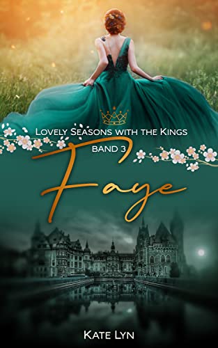 Lovely Seasons With The Kings - Band 3: Faye: Frühling in King Manor - Eine Friends-to-lovers-Liebesgeschichte mit Familie, Herz und Frühlingsgefühlen