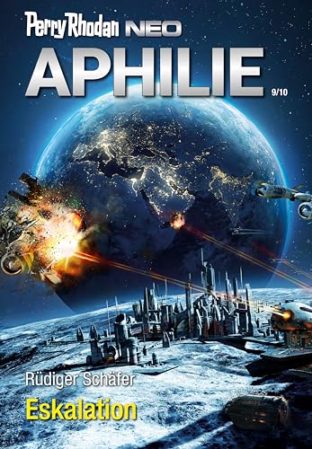 Perry Rhodan Neo 318: Eskalation: Staffel: Aphilie