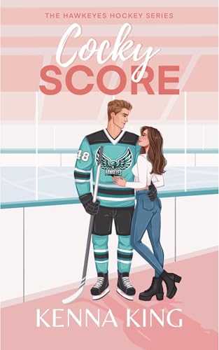 Cocky Score: A Fake Dating Hockey Romance (The Hawkeyes Hockey Series Book 1)