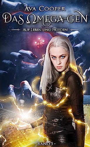 Das Omega-Gen – Auf Leben und Frieden (Das Omega-Gen-Reihe 5)