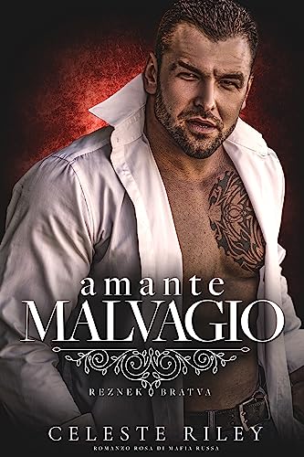Amante Malvagio: Romanzo rosa di Mafia Russa (Reznek Bratva Vol. 2)