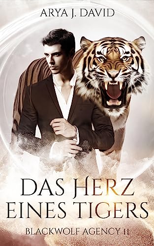 Das Herz eines Tigers: Blackwolf Agency 11 (Die Blackwolf-Akten)