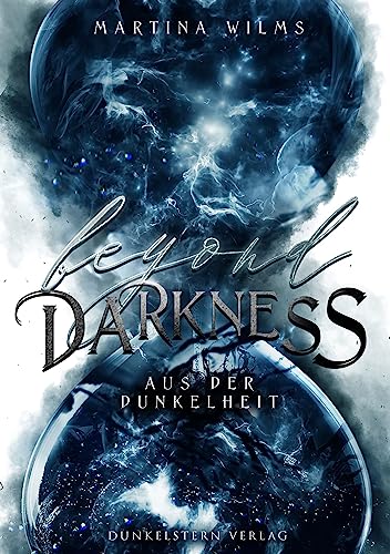 Beyond Darkness - Aus der Dunkelheit: Band 1 des Urban Fantasy Abenteuers