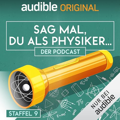 Sag mal, du als Physiker. Der Podcast: Staffel 9