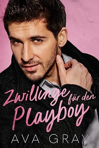 Zwillinge für den Playboy (Alpha Milliardär)