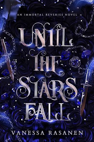Until the Stars Fall: A Fae Romantasy (Immortal Reveries Book 1)