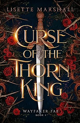 Curse of the Thorn King: A Steamy Beauty and the Beast Retelling (Wayfarer Fae Book 1)