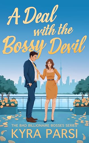 A Deal with the Bossy Devil: An Enemies to Lovers Billionaire Boss Romance (Bad Billionaire Bosses Book 1)