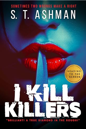 I Kill Killers : A Psychological Thriller Novel (Dark Crime Series Book 1)
