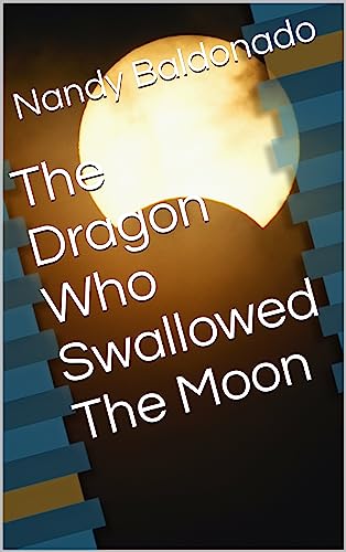 The Dragon Who Swallowed The Moon