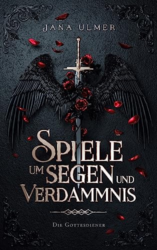 Spiele um Segen und Verdammnis: Die Gottesdiener (Die Gottesdiener-Saga 1)
