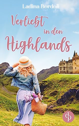 Verliebt in den Highlands: Ein Liebesroman in Schottland