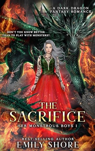 The Sacrifice: A Dark Dragon Fantasy Romance (Her Monstrous Boys Book 1)