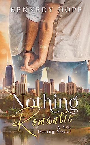 Nothing Romantic: A Not Dating Bisexual Romance (Not Dating Series Book 1)
