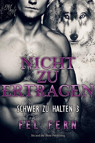 Nicht zu ertragen (Schwer zu halten 3)