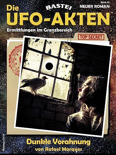 Die UFO-AKTEN 48: Dunkle Vorahnung