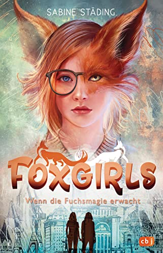 Foxgirls – Wenn die Fuchsmagie erwacht: Das magische Abenteuer zweier Gestaltwandlerinnen (Die FOXGIRLS-Reihe 1)