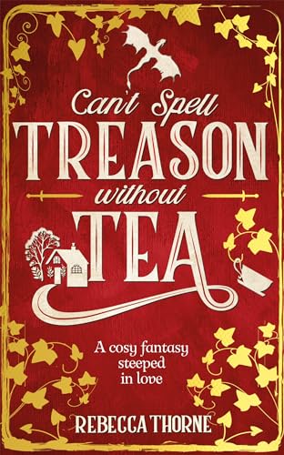 Can't Spell Treason Without Tea: A heart-warming cosy fantasy - and an instant Sunday Times bestseller (Tomes & Tea Book 1)