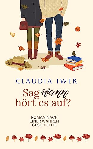 Sag wann hört es auf: Nach einer wahren Geschichte
