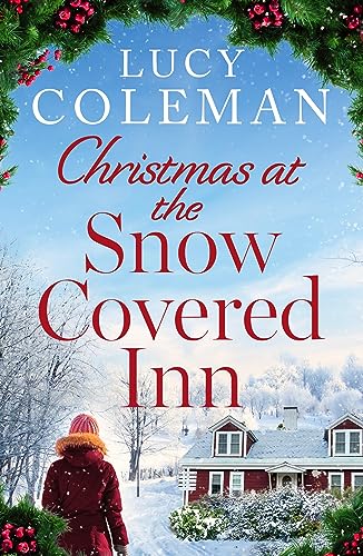 Christmas at the Snow Covered Inn: The perfect heartwarming, feel-good festive treat to curl up next to the fire to this winter (Absolutely gorgeous and escapist heartwarming reads) 
