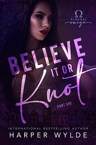 Believe It or Knot: Part One (Runaway Omega)