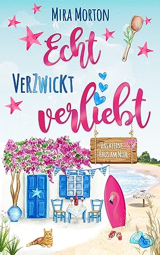 Echt verzwickt verliebt - Das kleine Haus am Meer