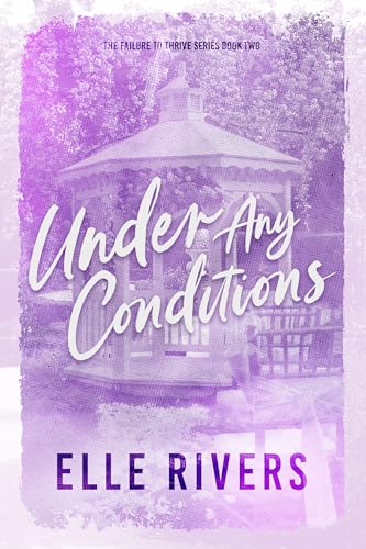 Under Any Conditions (Failure to Thrive Book 2)
