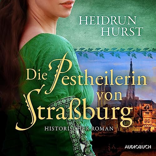 Die Pestheilerin von Straßburg: Straßburg-Saga 2