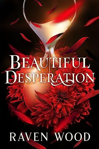 Beautiful Desperation: A Dark College Bully Romance