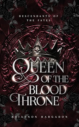 Queen of the Blood Throne: A Dark Mythology Retelling (Descendants of The Fates)