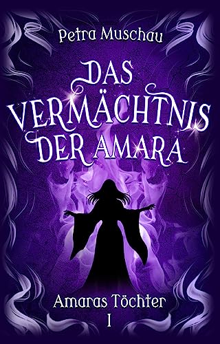 Das Vermächtnis der Amara: Amaras Töchter Band 1