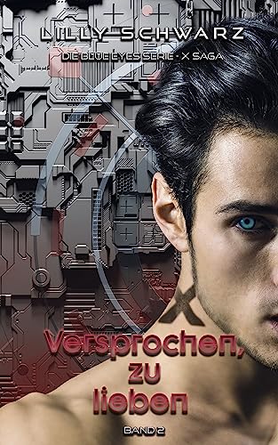 Versprochen, zu lieben - Band 2 der X-Saga (Blue Eyes Serie - X-Saga)