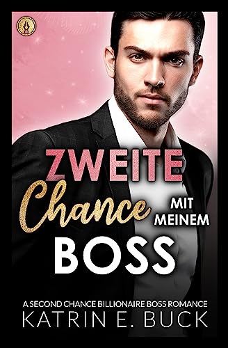 Zweite Chance mit meinem Boss: A Second Chance Billionaire Boss Romance (San Antonio Billionaires 10)
