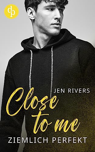 Close to me: Ziemlich perfekt (Grove Hill Boys-Reihe 2)