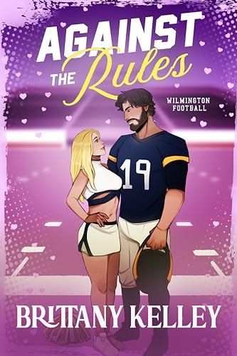 Against The Rules: A Spicy Forbidden Sports Romance (Wilmington Football Book 2)