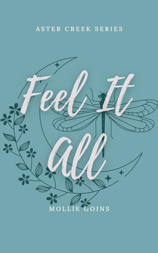 Feel It All: Aster Creek Series Book 1