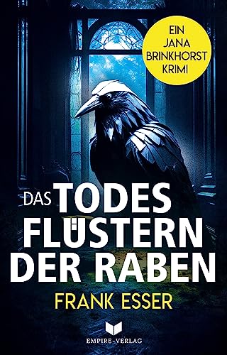 Das Todesflüstern der Raben: Abgründig und voller unerwarteter Wendungen (Jana-Brinkhorst-Krimi 3)