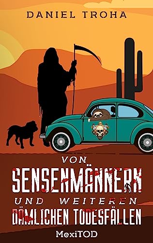 Von Sensenmännern und weiteren dämlichen Todesfällen: MexiTOD (Von Sensenmännern und dämlichen Todesfällen 2)