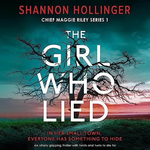 The Girl Who Lied: Chief Maggie Riley, Book 1