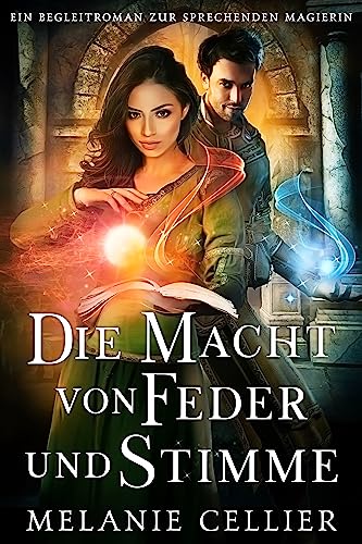 Die Macht von Feder und Stimme: Ein Begleitroman zur Sprechenden Magierin (Die Sprechende Magierin 5)